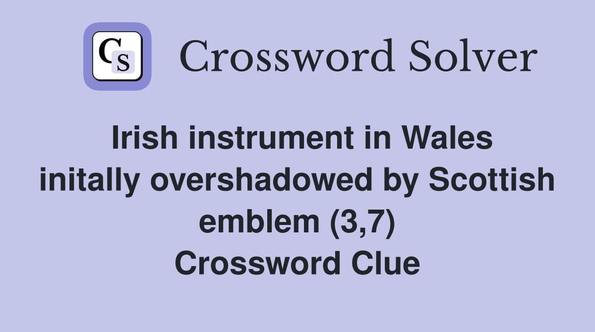 Irish instrument in Wales initally overshadowed by Scottish emblem (3,7
